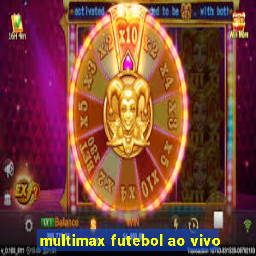 multimax futebol ao vivo